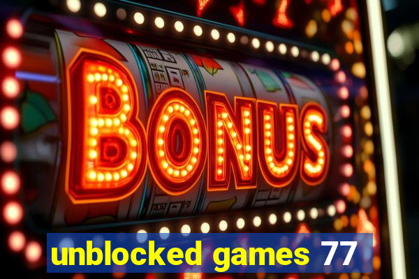 unblocked games 77